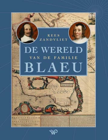 De wereld van de familie Blaeu - Kees Zandvliet, Verzenden, Zo goed als nieuw, Kees Zandvliet