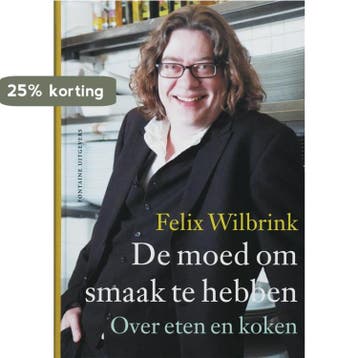 De moed om smaak te hebben 9789059561755 Felix Wilbrink, Boeken, Verzenden, Zo goed als nieuw, Felix Wilbrink
