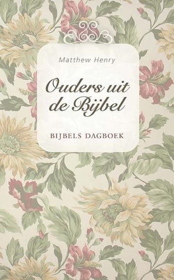 OUDERS UIT DE BIJBEL - Matthew Henry 9789033630668, Verzenden, Zo goed als nieuw, Matthew Henry