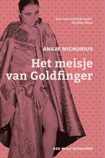 Het meisje van Goldfinger | 9789083320113 | Ansje Michorius, Boeken, Literatuur, Zo goed als nieuw