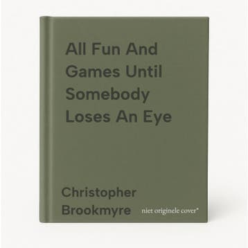 All Fun And Games Until Somebody Loses An Eye 9780349117454, Verzenden, Gelezen, Christopher Brookmyre