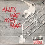 vinyl single 7 inch - Carlo Vuur - Alles Wat Niet Mag, Verzenden, Zo goed als nieuw