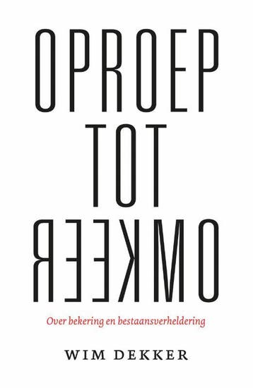 Oproep tot omkeer 9789043538404 Wim Dekker, Verzenden, Gelezen, Wim Dekker