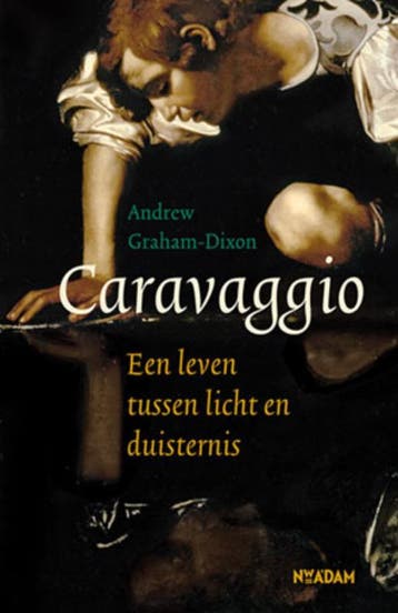 Caravaggio - Andrew Graham-Dixon 9789046809488, Boeken, Verzenden, Zo goed als nieuw, Andrew Graham-Dixon