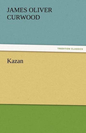 9783842424272 Kazan James Oliver Curwood, Boeken, Verzenden, Nieuw, James Oliver Curwood