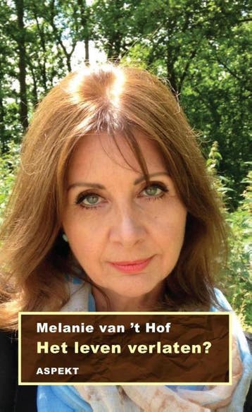 Het leven verlaten? - Melanie van t Hof 9789461537898, Verzenden, Gelezen, Melanie van 't Hof