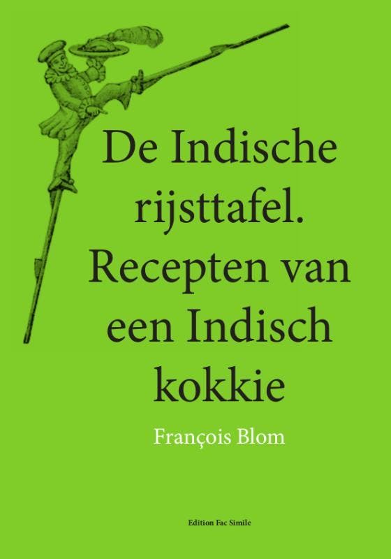 De Indische rijsttafel 9789491982019 Francois Blom, Boeken, Kookboeken, Zo goed als nieuw, Verzenden