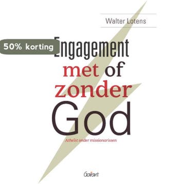 Engagement met of zonder God - Walter Lotens 9789044133547, Boeken, Verzenden, Gelezen, Walter Lotens