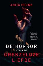 De horror van een grenzeloze liefde 9789082457537, Verzenden, Gelezen, Anita Pronk