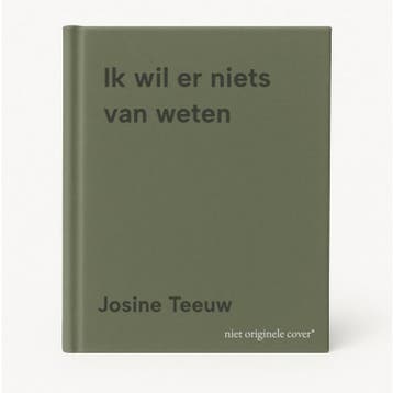 Ik wil er niets van weten - Josine Teeuw 9789464550573, Verzenden, Gelezen, Josine Teeuw