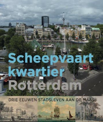 Scheepvaartkwartier Rotterdam. Drie eeuwen stadsleven aan de, Boeken, Verzenden, Zo goed als nieuw, Annelies van der Zouwen