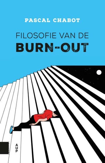 Filosofie van de burn-out - Pascal Chabot 9789462989559, Boeken, Verzenden, Gelezen, Pascal Chabot