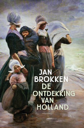 De Ontdekking Van Holland | Jan Brokken | Nieuw, Ophalen of Verzenden, Nieuw, Jan Brokken