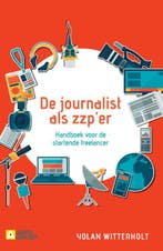 De journalist als zzp-er 9789491560903 Yolan Witterholt, Verzenden, Zo goed als nieuw, Yolan Witterholt