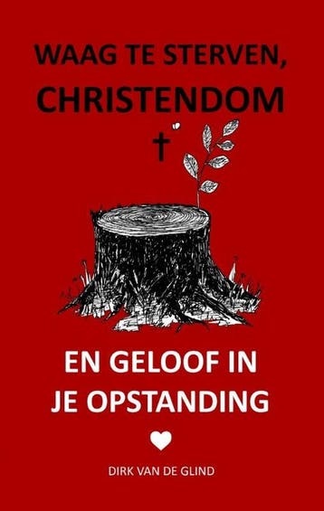 Waag te sterven, christendom - Dirk Van de Glind, Boeken, Godsdienst en Theologie, Verzenden, Zo goed als nieuw, Dirk Van de Glind