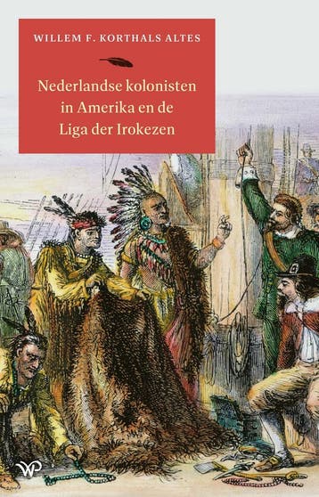 Nederlandse kolonisten in Amerika en de Liga der Irokezen, Verzenden, Zo goed als nieuw, Willem F. Korthals Altes