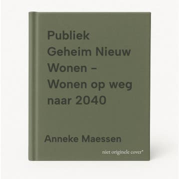 Publiek Geheim Nieuw Wonen - Wonen op weg naar 2040, Verzenden, Zo goed als nieuw, Anneke Maessen
