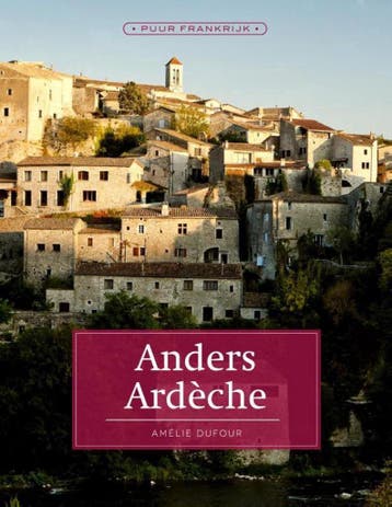 Anders Ardeche / Puur Frankrijk - Amélie Dufour, Boeken, Verzenden, Gelezen, Amélie Dufour