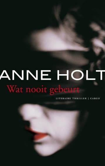 Wat nooit gebeurt - Anne Holt 9789023426288, Verzenden, Zo goed als nieuw, Anne Holt