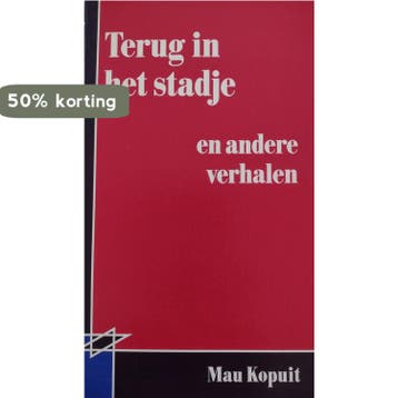 TERUG IN HET STADJE EN ANDERE VERHA - MAU KOPUIT, Verzenden, Gelezen, MAU KOPUIT