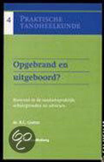 Opgebrand en uitgeboord? / Praktische tandheelkunde, Verzenden, Zo goed als nieuw, R.C. Gorter