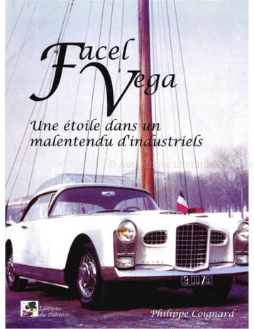 FACEL VEGA, UNE ÉTOILE DANS UN MALENTENDU D INDUSTRIELS, Nieuw, Author