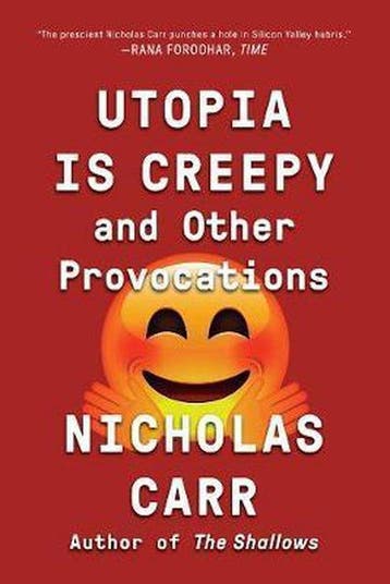 Utopia Is Creepy - Nicholas Carr 9780393354744, Verzenden, Zo goed als nieuw, Nicholas Carr