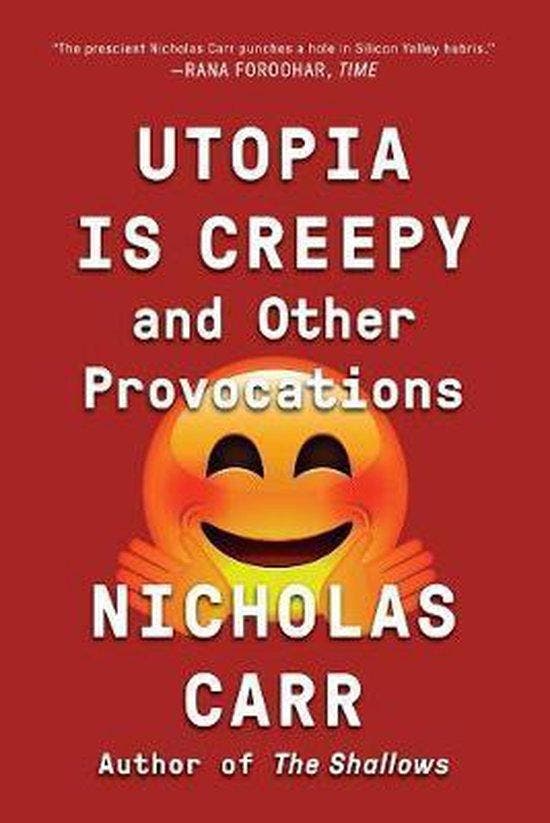 Utopia Is Creepy - Nicholas Carr 9780393354744, Boeken, Taal | Engels, Zo goed als nieuw, Verzenden