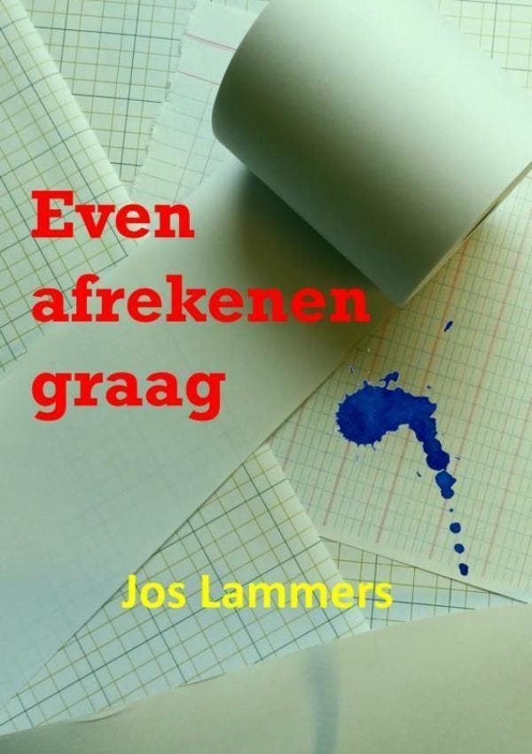 Even afrekenen graag - Jos Lammers 9789402186246, Boeken, Literatuur, Gelezen, Verzenden