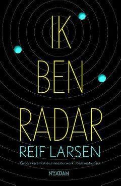 Ik ben Radar (Goed), Verzenden, Gelezen, Reif Larsen
