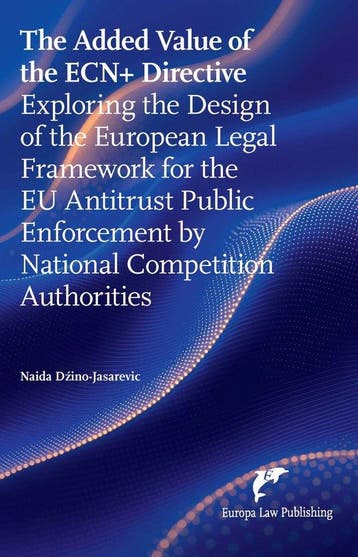 9789462513877 The Added Value of the ECN+ Directive, Verzenden, Nieuw, Naida Dzino-Jasarevic