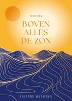 Boven alles de zon 9789083439471 Arianne Haarsma, Verzenden, Zo goed als nieuw, Arianne Haarsma