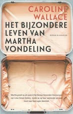 Het bijzondere leven van Martha Vondeling 9789045208442, Verzenden, Gelezen, Caroline Wallace