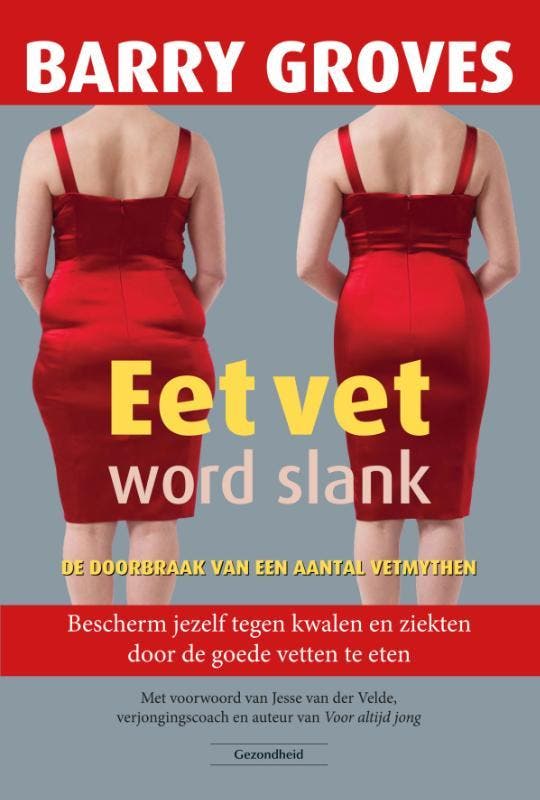 Eet vet word slank 9789079872817 Barry Groves, Boeken, Gezondheid, Dieet en Voeding, Gelezen, Verzenden