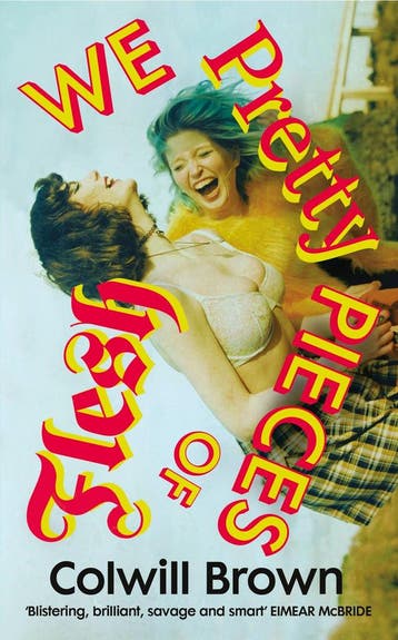 We pretty pieces of flesh - Colwill Brown 9781784745578, Boeken, Verzenden, Zo goed als nieuw, Colwill Brown