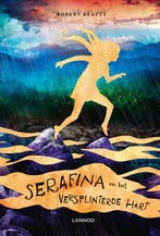Serafina en het versplinterde hart 9789401442558, Boeken, Verzenden, Zo goed als nieuw, Robert Beatty