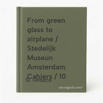 From green glass to airplane / Stedelijk Museun Amsterdam, Verzenden, Zo goed als nieuw, G. Orozco