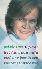 Naar het hart van mijn ziel 9789002222641 Miek Pot, Boeken, Verzenden, Zo goed als nieuw, Miek Pot
