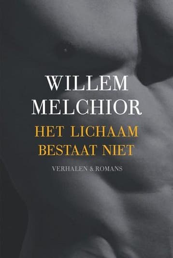 Het lichaam bestaat niet | 9789045014982 | MELCHIOR, Willem, Ophalen of Verzenden, Zo goed als nieuw, MELCHIOR, Willem