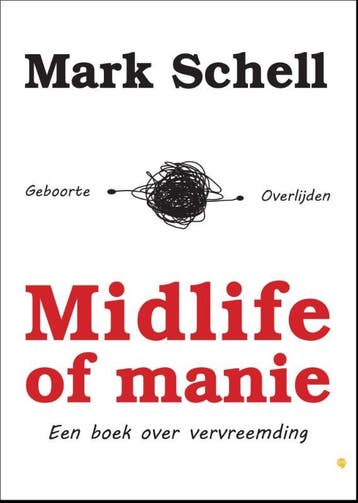 Midlife of manie - Mark Schell 9789048437719, Verzenden, Zo goed als nieuw, Mark Schell