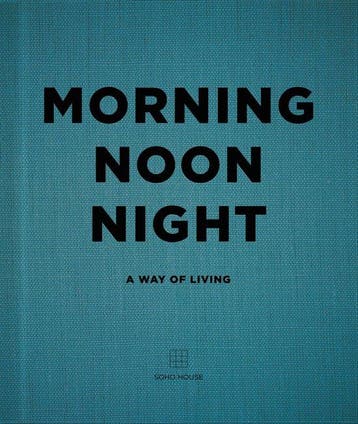 9781848094789 Morning Noon Night Soho House, Boeken, Verzenden, Nieuw, Soho House