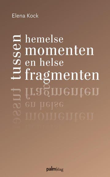 Tussen hemelse momenten en helse fragmenten 9789493343917, Boeken, Gedichten en Poëzie, Verzenden, Zo goed als nieuw, Elena Kock