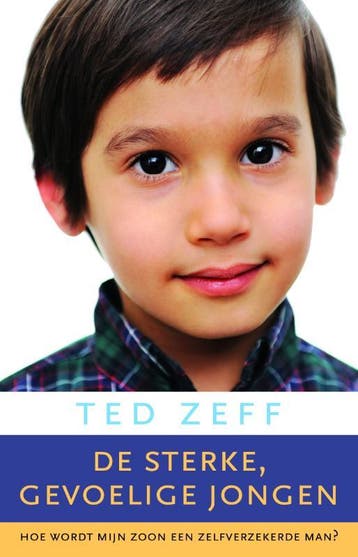 De sterke, gevoelige jongen - Ted Zeff 9789069639567, Boeken, Verzenden, Zo goed als nieuw, Ted Zeff