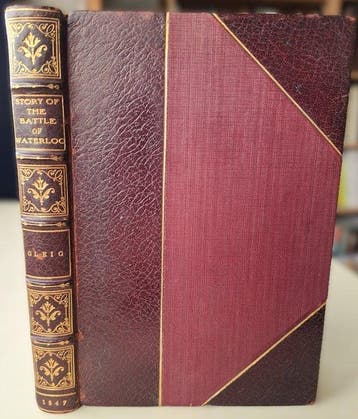 Rev. G.R. Gleig - Story of the Battle of Waterloo - 1847