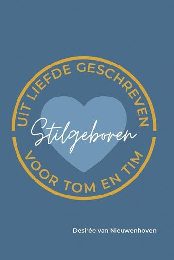 Stilgeboren - uit liefde geschreven voor Tom en Tim; een, Verzenden, Gelezen, Desirée van Nieuwenhoven
