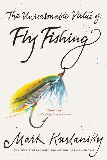 9781635578751 The Unreasonable Virtue of Fly Fishing, Verzenden, Nieuw, Mark Kurlansky