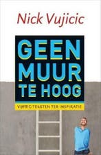 Geen muur te hoog - Nick Vujicic - 9789043522038 - Paperback, Verzenden, Nieuw