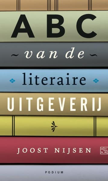 Abc van de literaire uitgeverij - Joost Nijsen 9789057596858, Verzenden, Zo goed als nieuw, Joost Nijsen