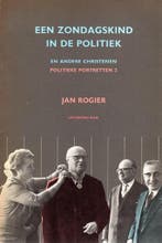Een zondagskind in de politiek en andere christenen Rogier, Verzenden, Gelezen, Rogier