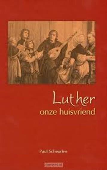 Luther onze huisvriend | 9789033605970 | P. Scheurlen, Ophalen of Verzenden, Zo goed als nieuw, P. Scheurlen